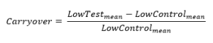 Carryover = (LowTest_mean - LowControl_mean) / (LowControl_mean)